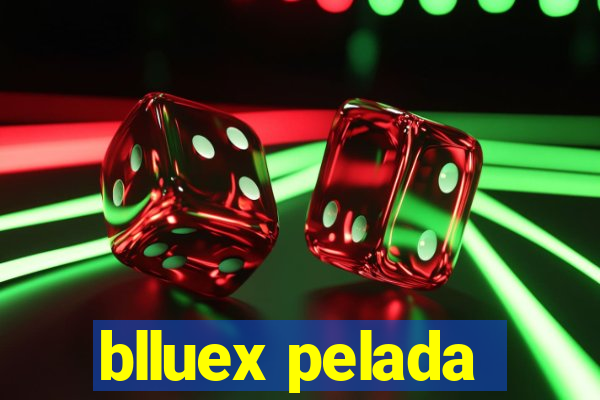 blluex pelada